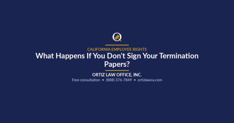 What Happens If You Don't Sign Your Termination Papers? - Ortiz Law Office
