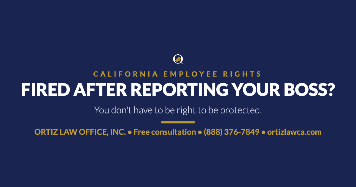 Fired After Reporting Your Boss? Your California Whistleblower Rights