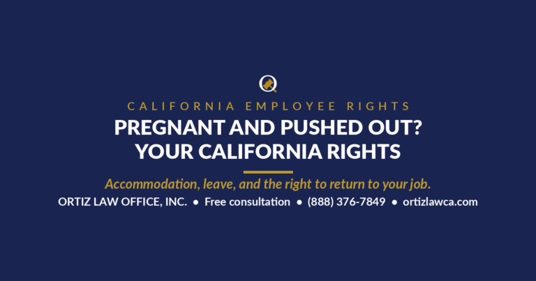 Pregnant and pushed out? Your California rights — Ortiz Law Office, Inc.